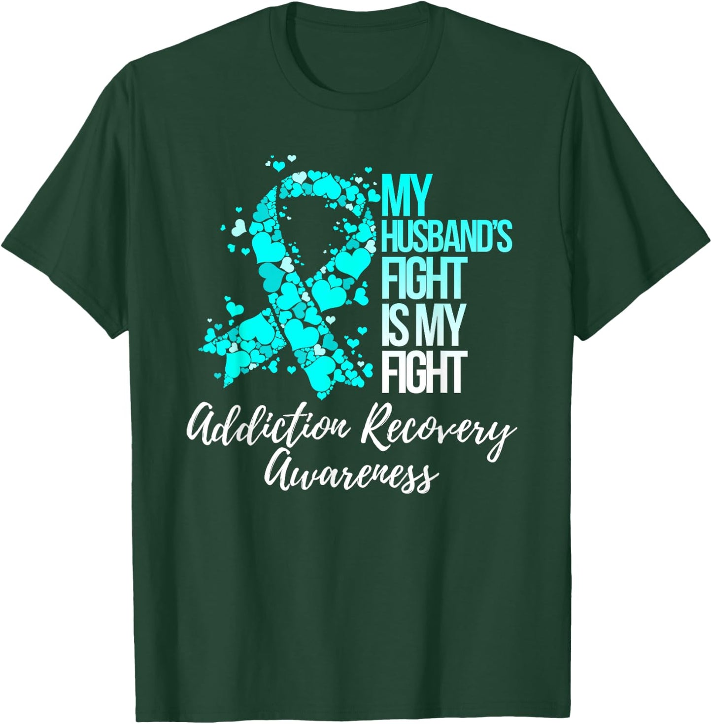 My Husband’s Fight Is My Fight Addiction Recovery Awareness T-Shirt - T-Shirt | Forest