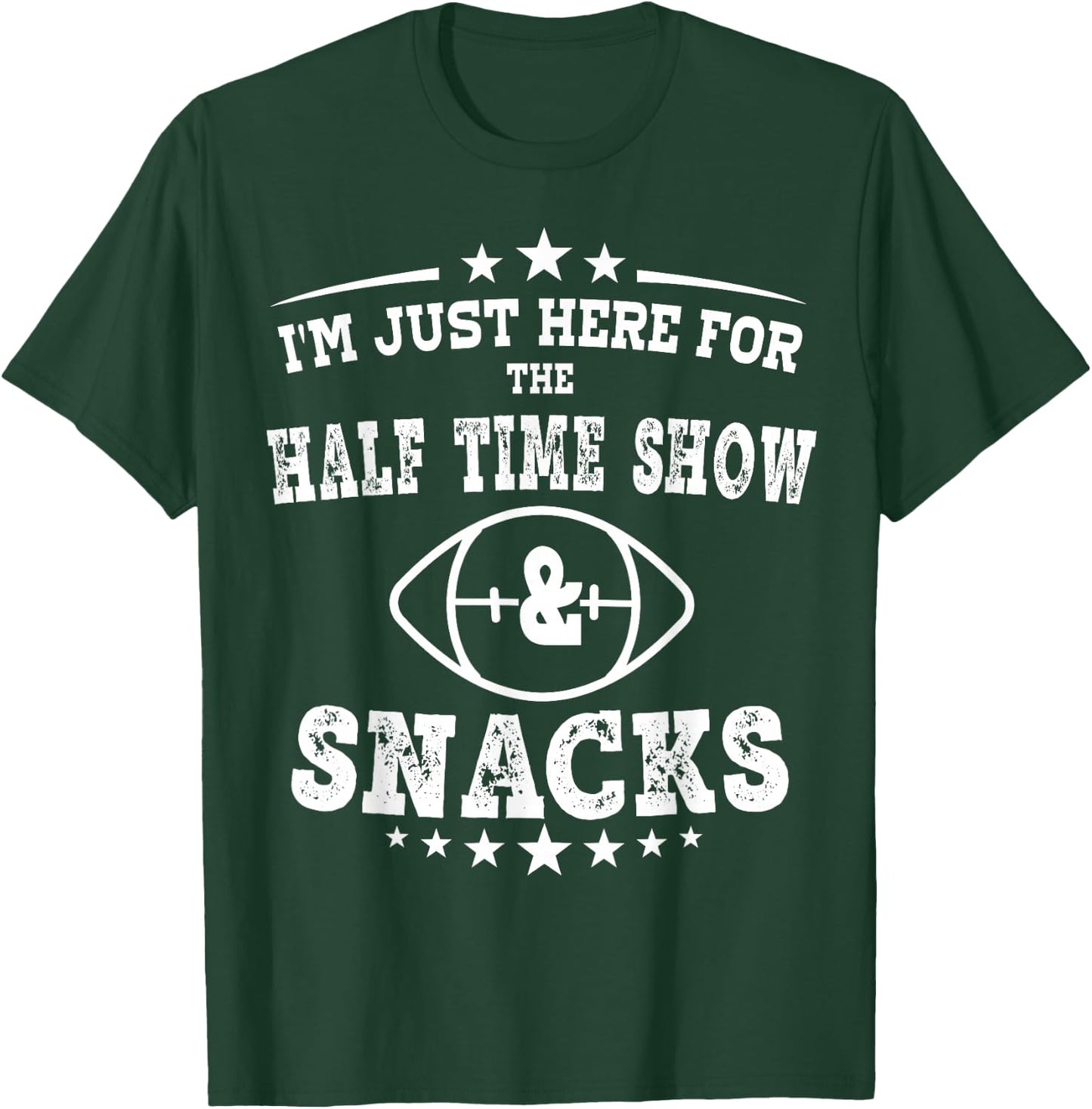 I'm just Here for the half time show and snacks football T-Shirt - T-Shirt | Forest