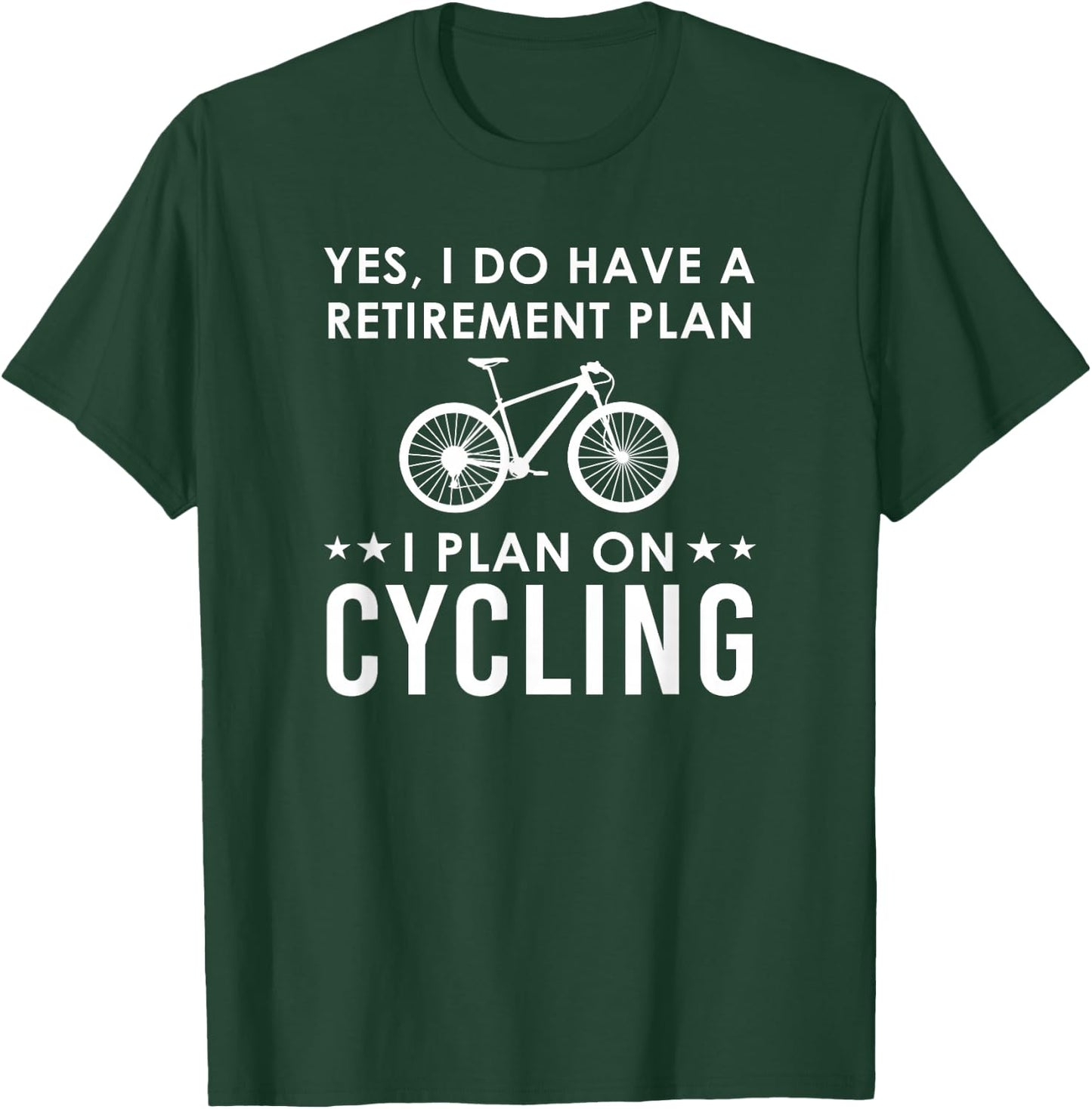 Yes I Do Have A Retirement Plan Cycling T-Shirt - T-Shirt | Forest