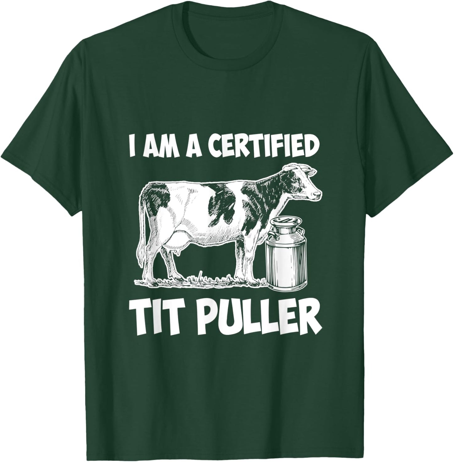 I Am a Certified Tit Puller T-Shirt - T-Shirt | Forest