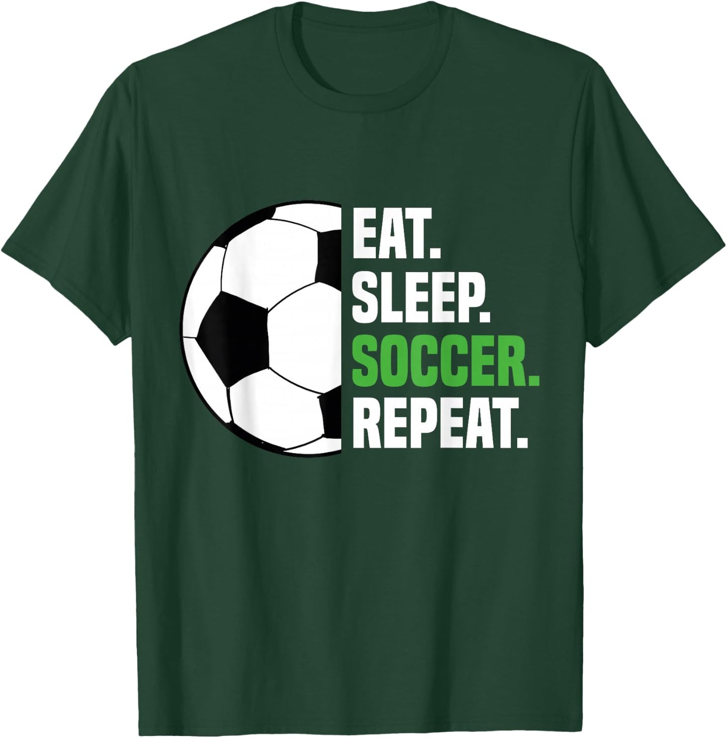 Soccer Player Soccer Lover Eat Sleep Soccer Repeat T-Shirt - T-Shirt | Forest