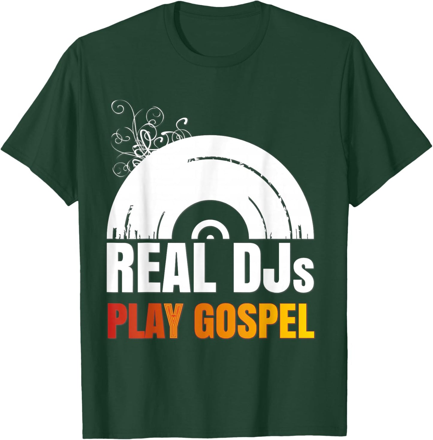 Real DJs Play Gospel Stuff for Gospel Music DJ | Gospel T-Shirt - T-Shirt | Forest