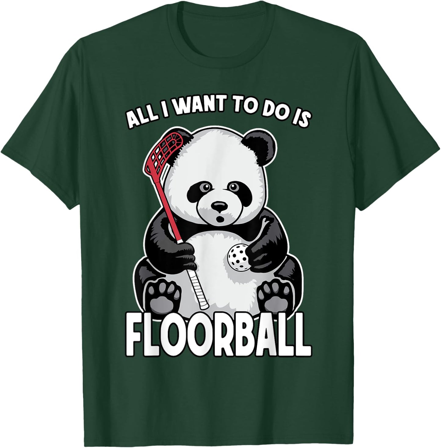 Panda Floorball All I Want To Do Is Cute Funny Bear Player T-Shirt - T-Shirt | Forest