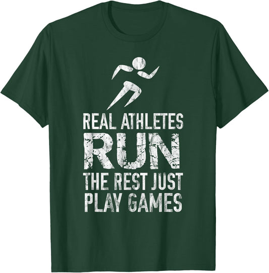 Real Athletes Run The Rest Just Play Games Track And Field T-Shirt - T-Shirt | Forest