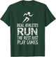Real Athletes Run The Rest Just Play Games Track And Field T-Shirt - T-Shirt | Forest