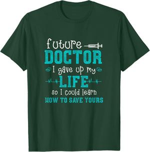 Future Doctor Lifesaver - Pre Med Outfit Med Student Gift T-Shirt - T-Shirt | Forest