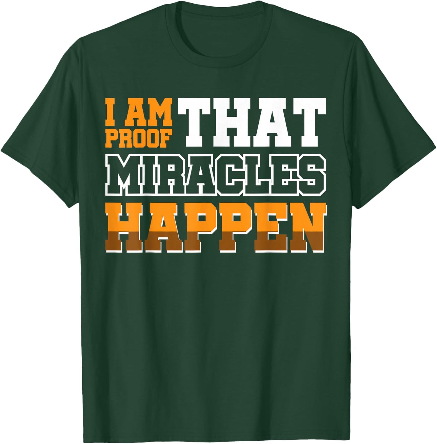 I Am Proof That Miracles Happen T-Shirt - T-Shirt | Forest