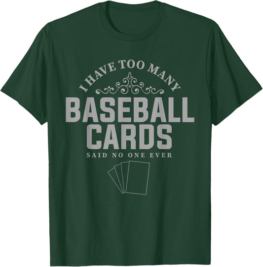Card Collector Design I have too many Baseball Cards T-Shirt - T-Shirt | Forest