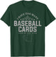 Card Collector Design I have too many Baseball Cards T-Shirt - T-Shirt | Forest