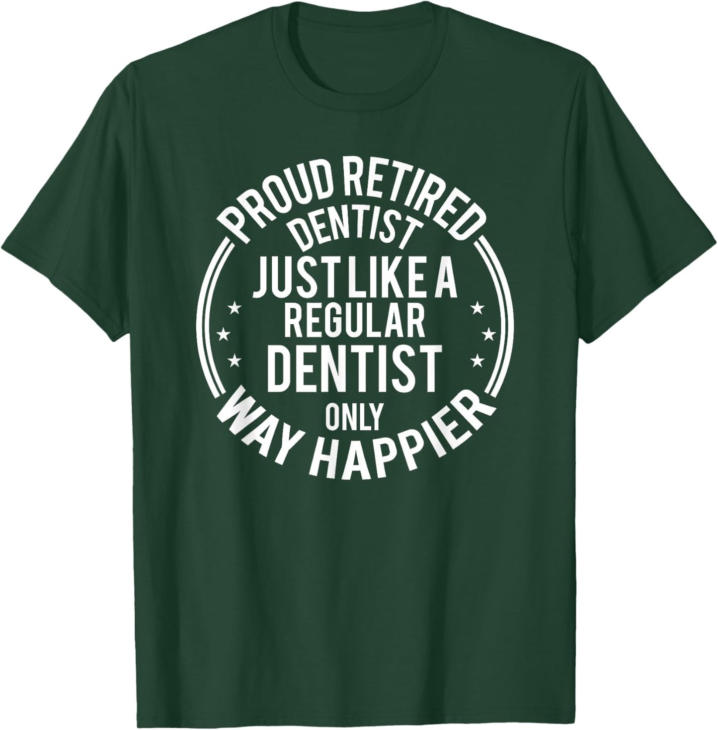Funny Retirement Dentist - Proud Retired Dentist T-Shirt - T-Shirt | Forest