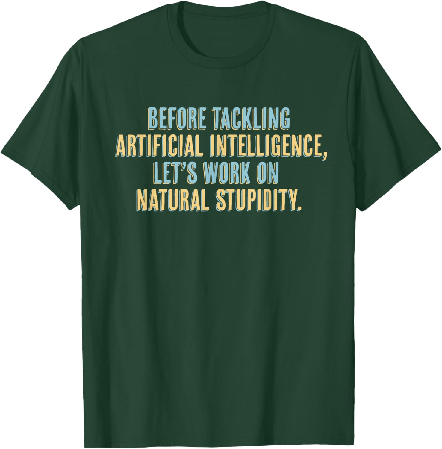 Funny AI - Artificial Intelligence Natural Stupidity T-Shirt - T-Shirt | Forest