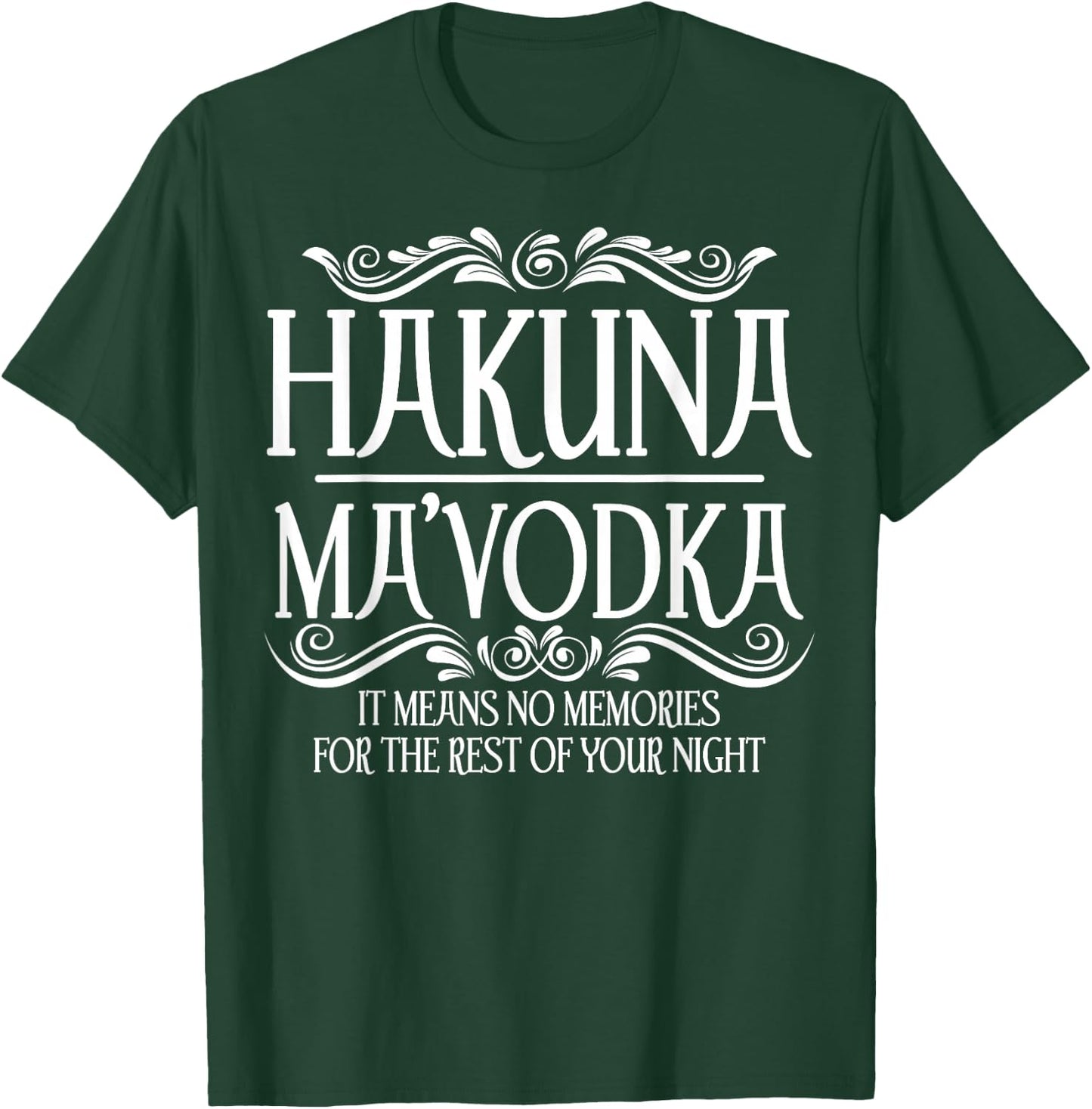 Funny Hakuna Ma'vodka Gift Cool Vodka Drinker Party Night T-Shirt - T-Shirt | Forest