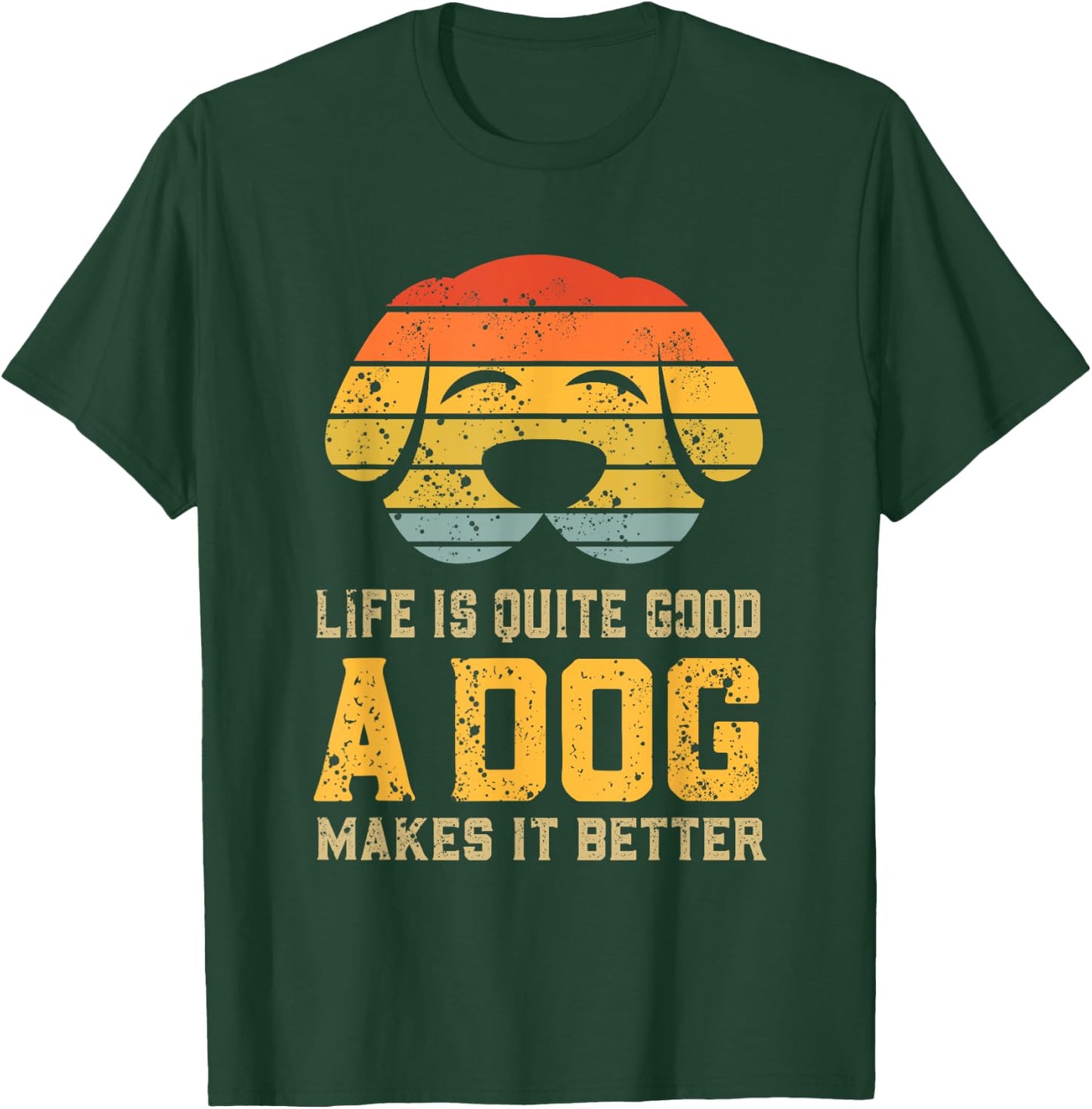 Life Is Quite Good A Dog Makes It Better Dog Lover Women T-Shirt - T-Shirt | Forest