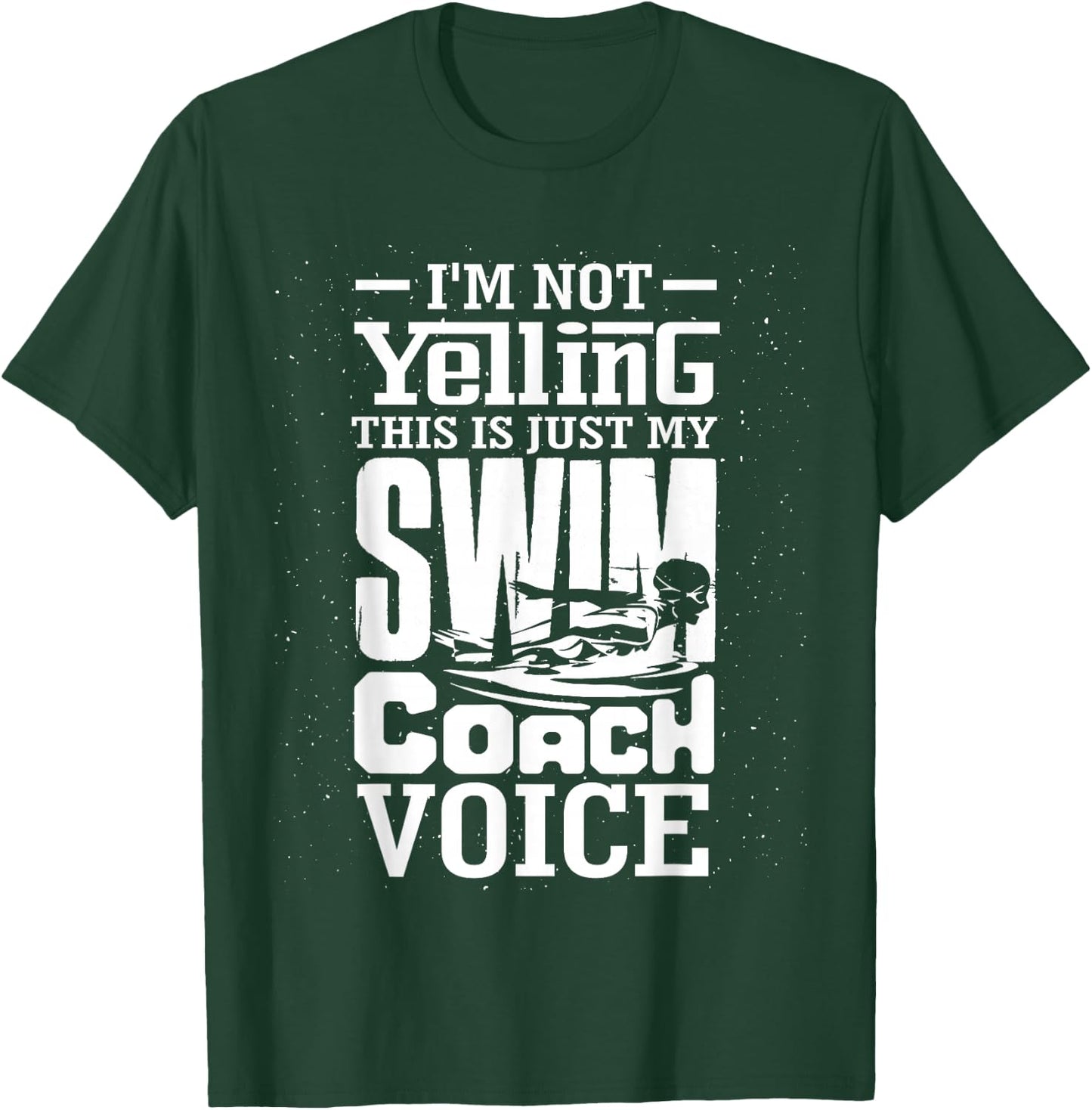 I'm Not Yelling This is Just My Swim Coach Voice Humor Quote T-Shirt - T-Shirt | Forest