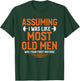 Assuming I Was Like Most Old Men Bodybuilding Weightlifting T-Shirt - T-Shirt | Forest