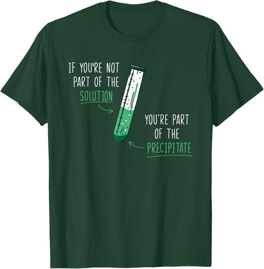 If You're Not Part of the Solution for teacher T-Shirt - T-Shirt | Forest