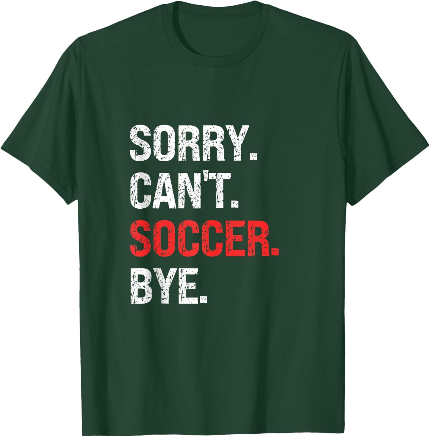 Sorry Can't SOCCER Bye Retro SOCCER Lovers T-Shirt - T-Shirt | Forest