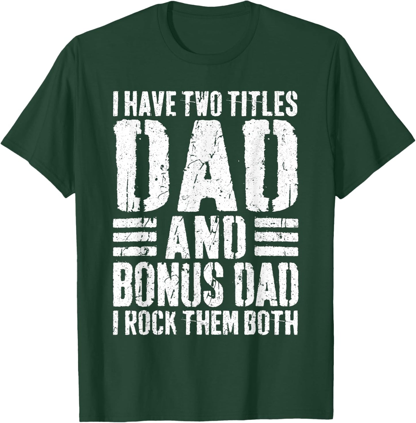 I Have Two Titles Dad And Bonus Dad I Rock Them Both Shirt T-Shirt - T-Shirt | Forest