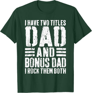 I Have Two Titles Dad And Bonus Dad I Rock Them Both Shirt T-Shirt - T-Shirt | Forest