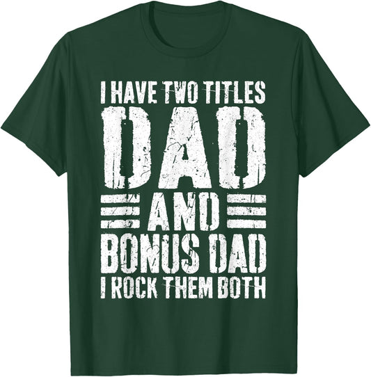 I Have Two Titles Dad And Bonus Dad I Rock Them Both Shirt T-Shirt - T-Shirt | Forest