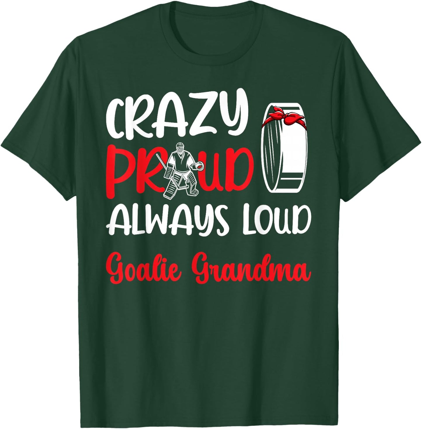 Crazy Proud Ice Hockey Goalie Grandma Of A Hockey Goalkeeper T-Shirt - T-Shirt | Forest