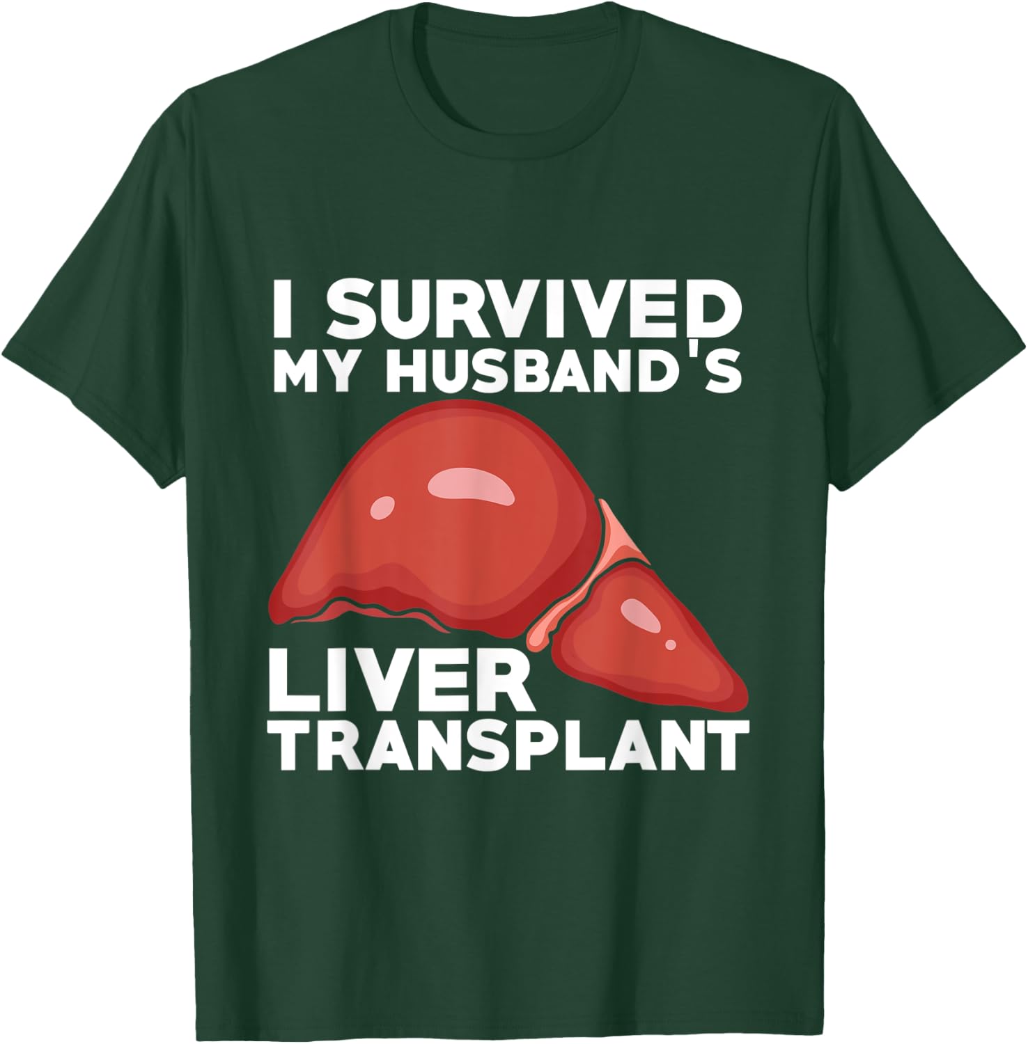 Liver Transplant Survivor Recipient Husband Recovery Gift T-Shirt - T-Shirt | Forest