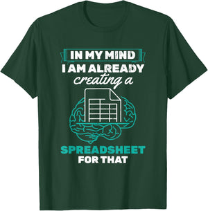 In My Mind Creating Spreadsheet Accountant Spreadsheet T-Shirt - T-Shirt | Forest