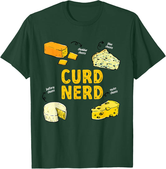 Funny Curd Nerd Different Kind Of Cheese Addict T-Shirt - T-Shirt | Forest