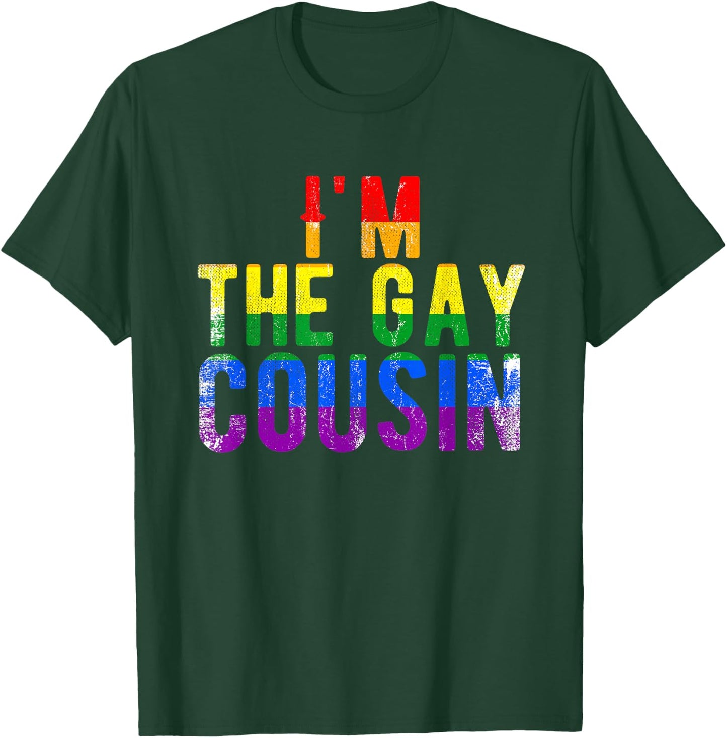 I'm The Gay Cousin Rainbow Distressed Grunge Text Funny T-Shirt - T-Shirt | Forest