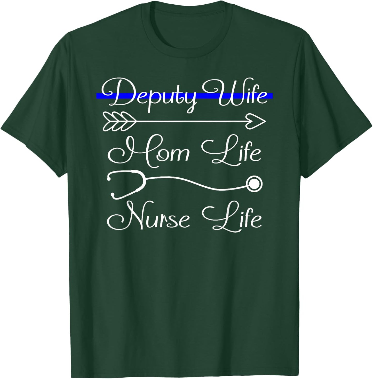 Deputy Wife Mom Life Nurse Life T-Shirt - T-Shirt | Forest