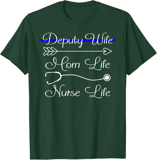 Deputy Wife Mom Life Nurse Life T-Shirt - T-Shirt | Forest