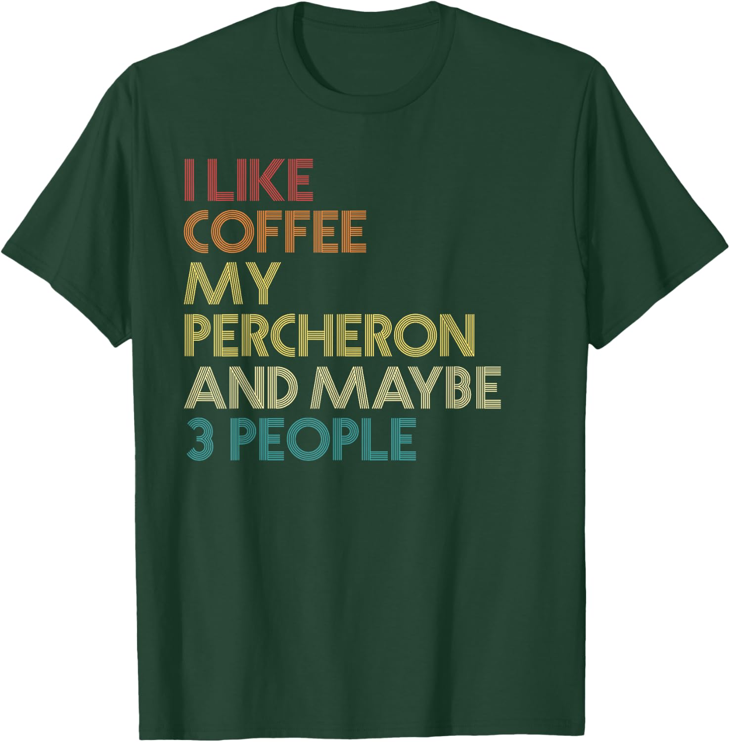 Percheron Horse Owner Gift Coffee Lover Quote Vintage Retro T-Shirt - T-Shirt | Forest