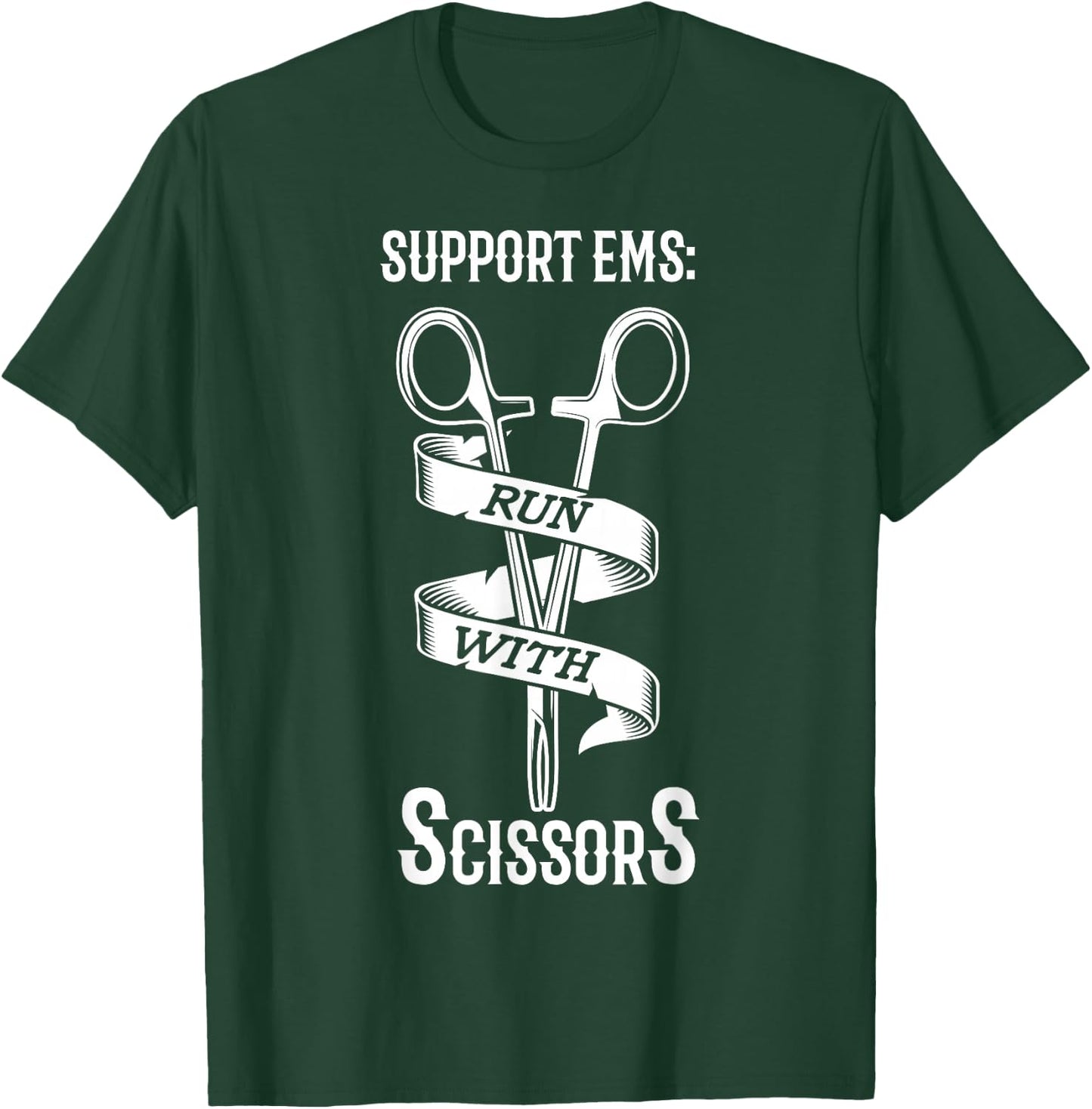 Support EMS run with scissors Design for a EMS EMT T-Shirt - T-Shirt | Forest