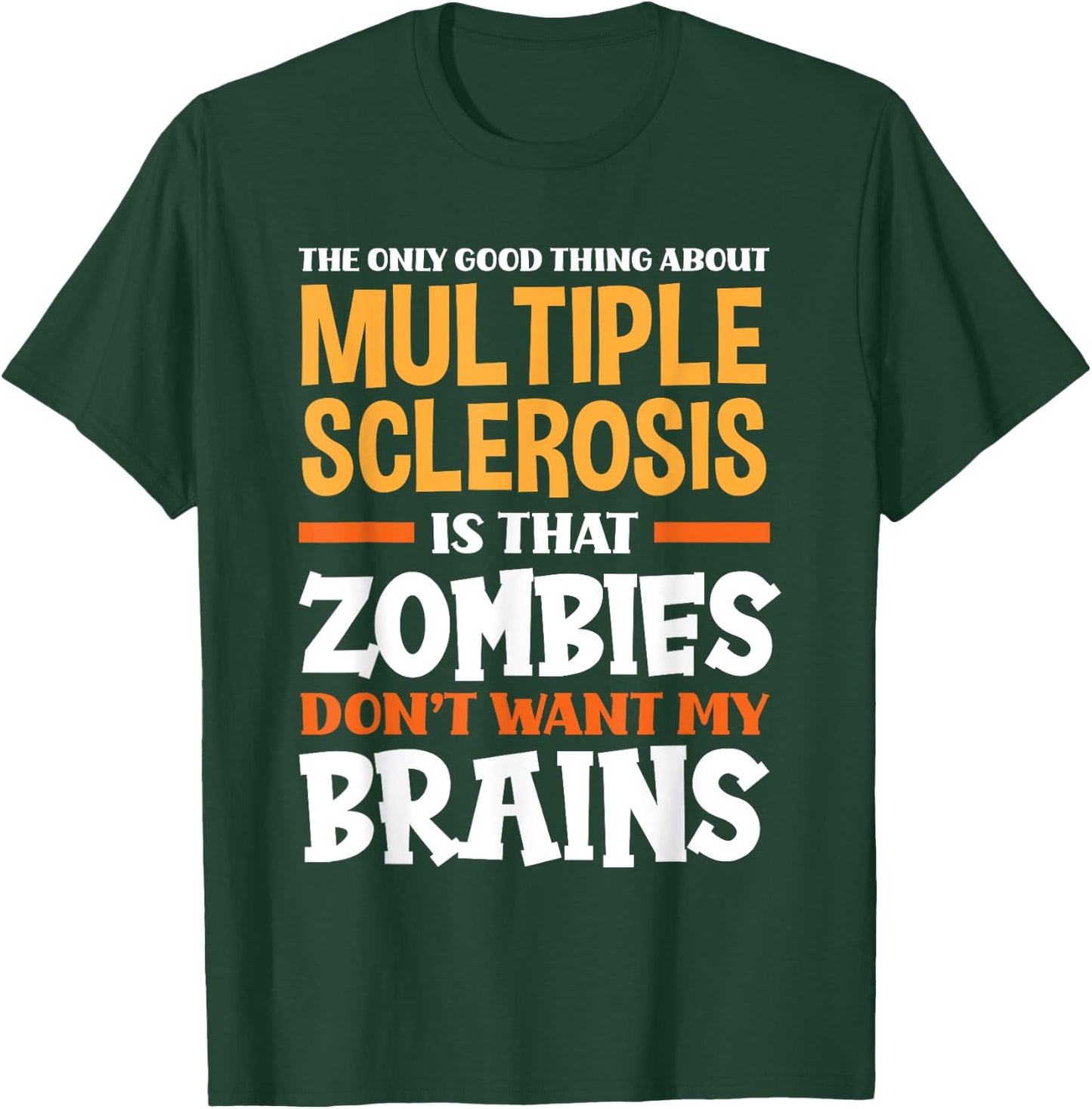The Only Good Thing About Multiple Sclerosis Funny MS T-Shirt - T-Shirt | Forest