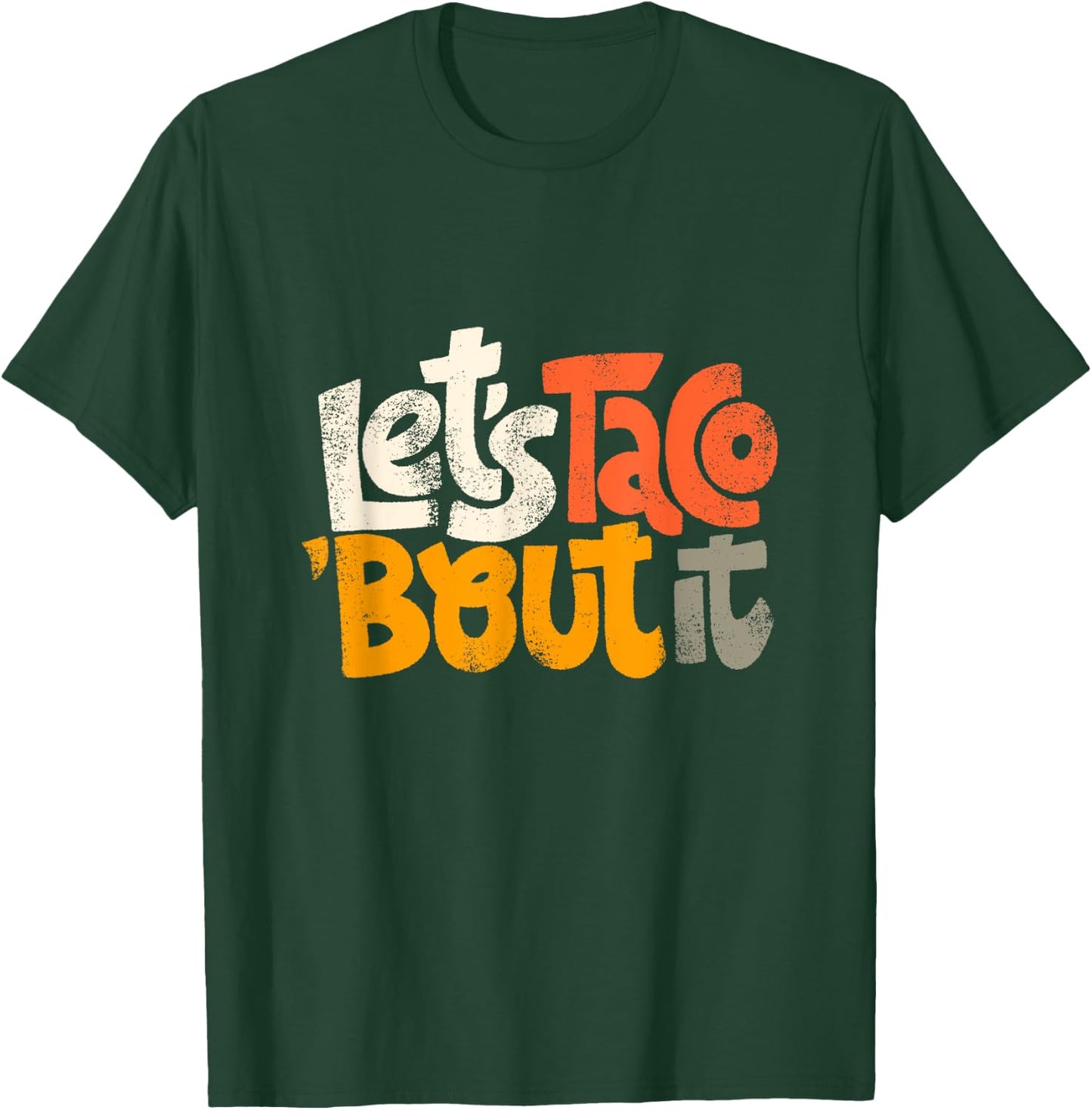 Lets Taco Bout It T-Shirt - T-Shirt | Forest