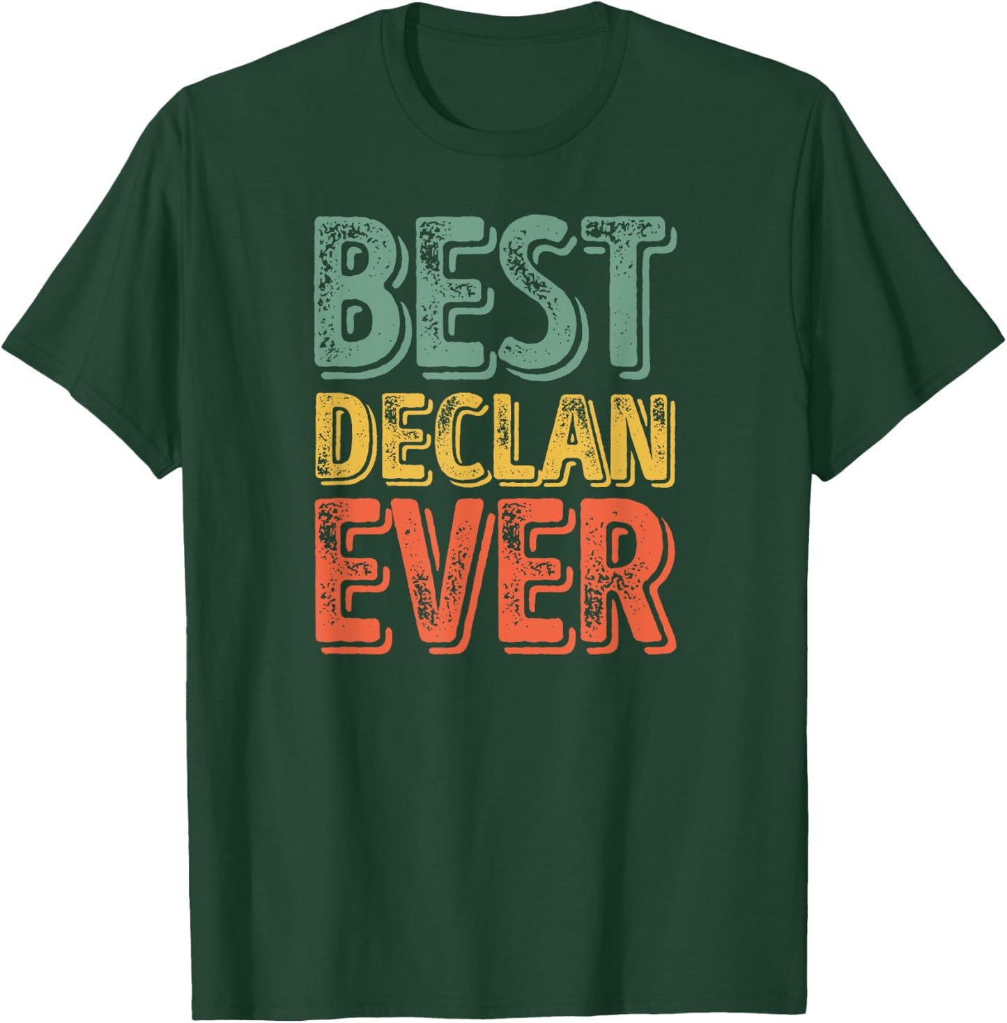 Best Declan Ever Shirt Funny Personalized First Name Declan T-Shirt - T-Shirt | Forest