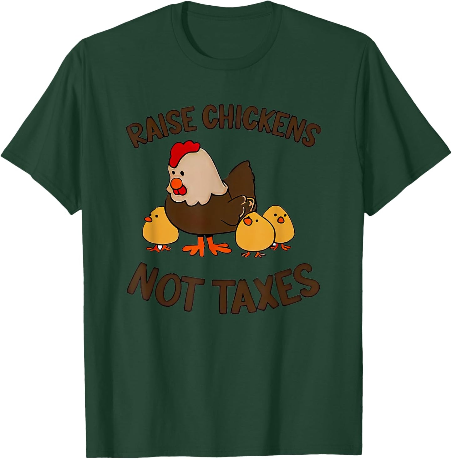 Raise Chickens Not Taxes T-Shirt - T-Shirt | Forest