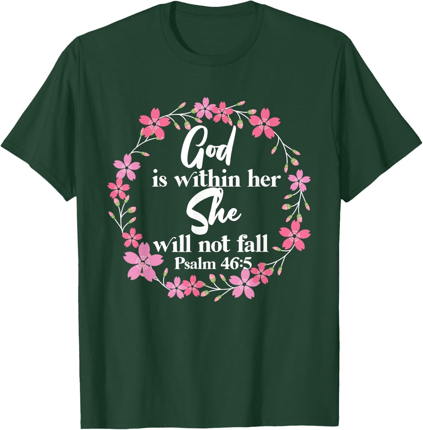 Christian Bible Verse Psalm 46:5 Flower T-Shirt - T-Shirt | Forest