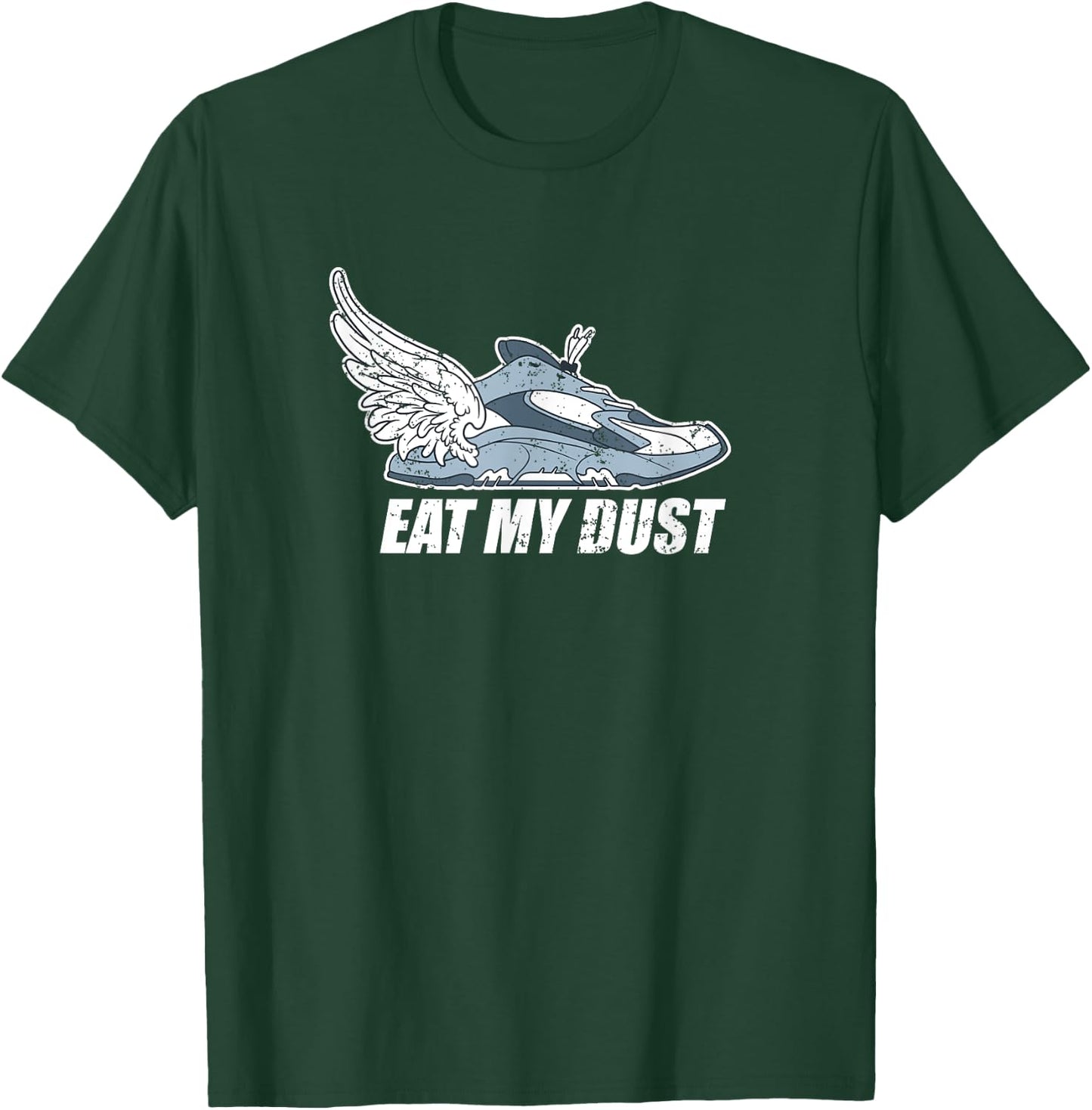 Eat My Dust Running Shoe Marathon Sport Lover T-Shirt - T-Shirt | Forest