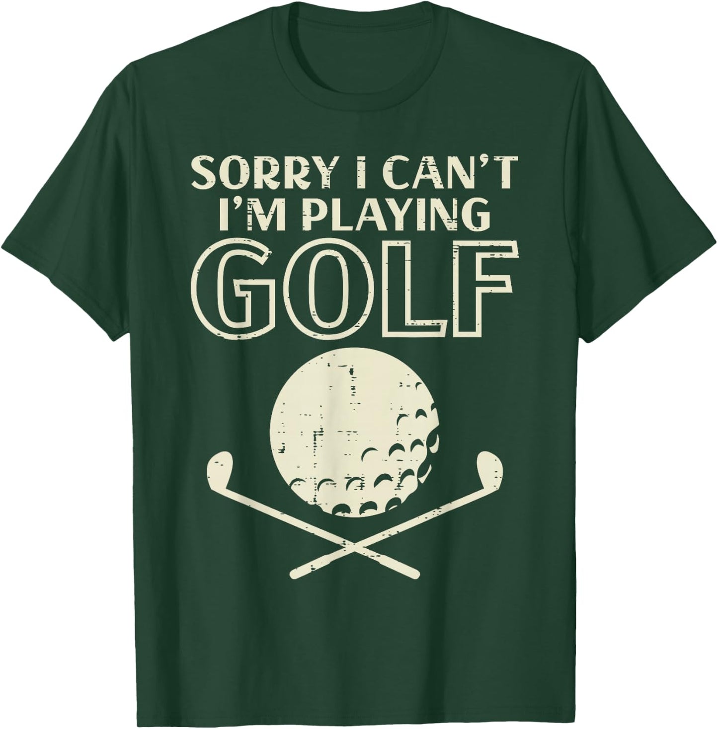 Sorry I Cant Im Playing Golf Funny Golfing Golfer Player Men T-Shirt - T-Shirt | Forest