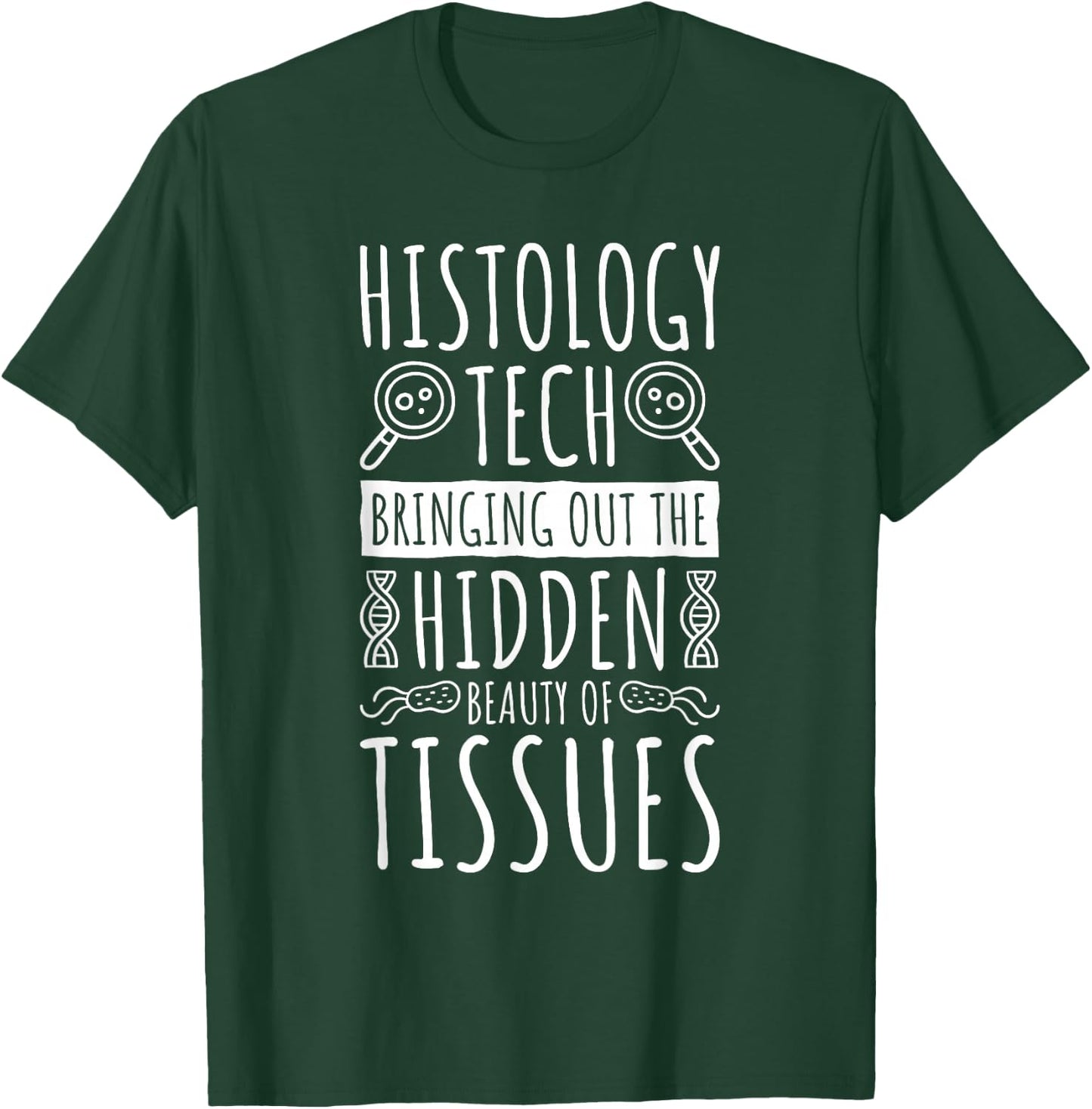 Histology Tech Bringing The Beauty Of Tissues, Histologist T-Shirt - T-Shirt | Forest