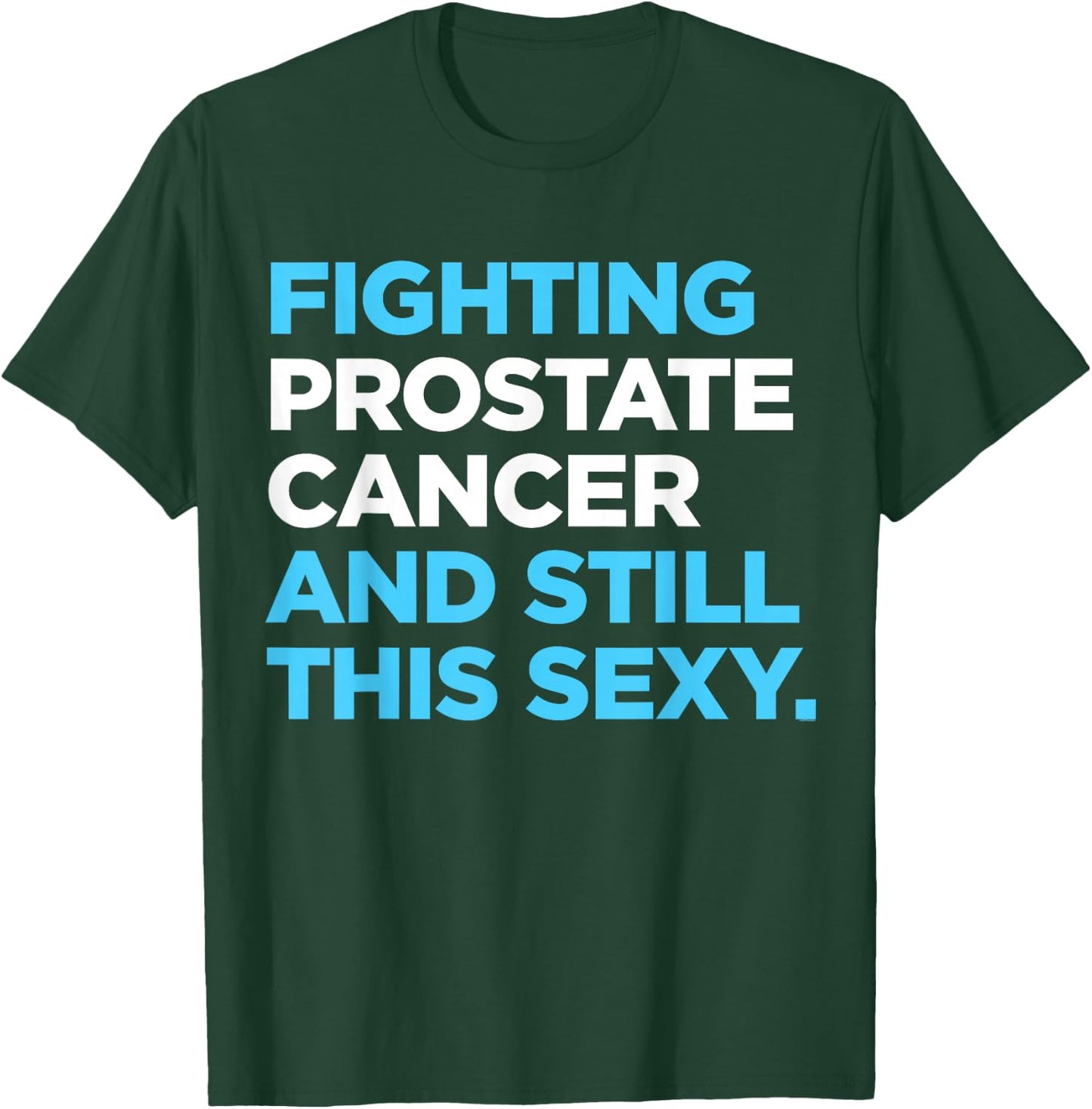 Prostate Cancer Survivor Sexy Warrior DA1 T-Shirt - T-Shirt | Forest
