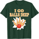 Bowler Gift Go Balls Deep Bowling Player T-Shirt - T-Shirt | Forest
