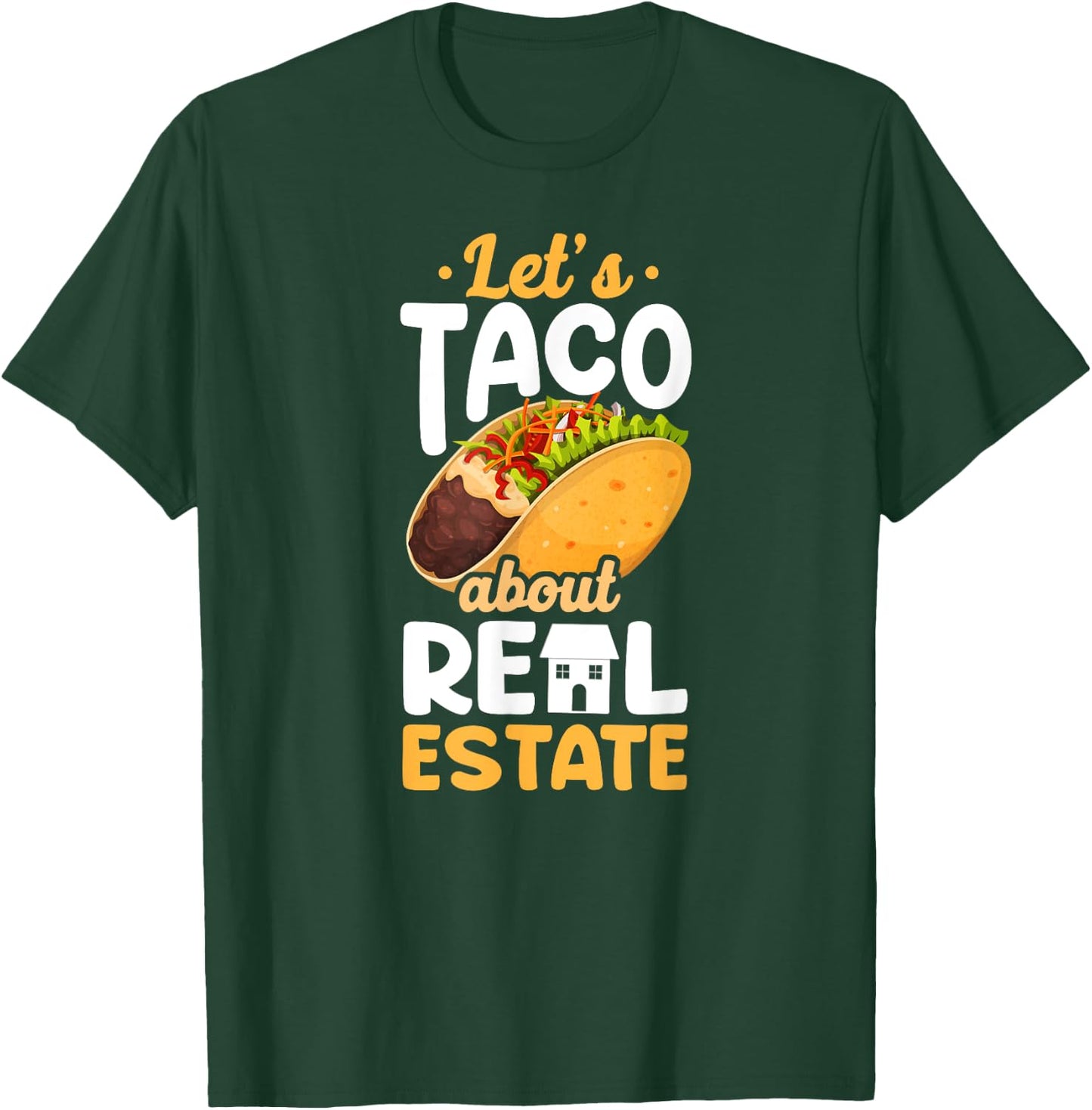 Realtor Lets Taco About Real Estate T-Shirt - T-Shirt | Forest
