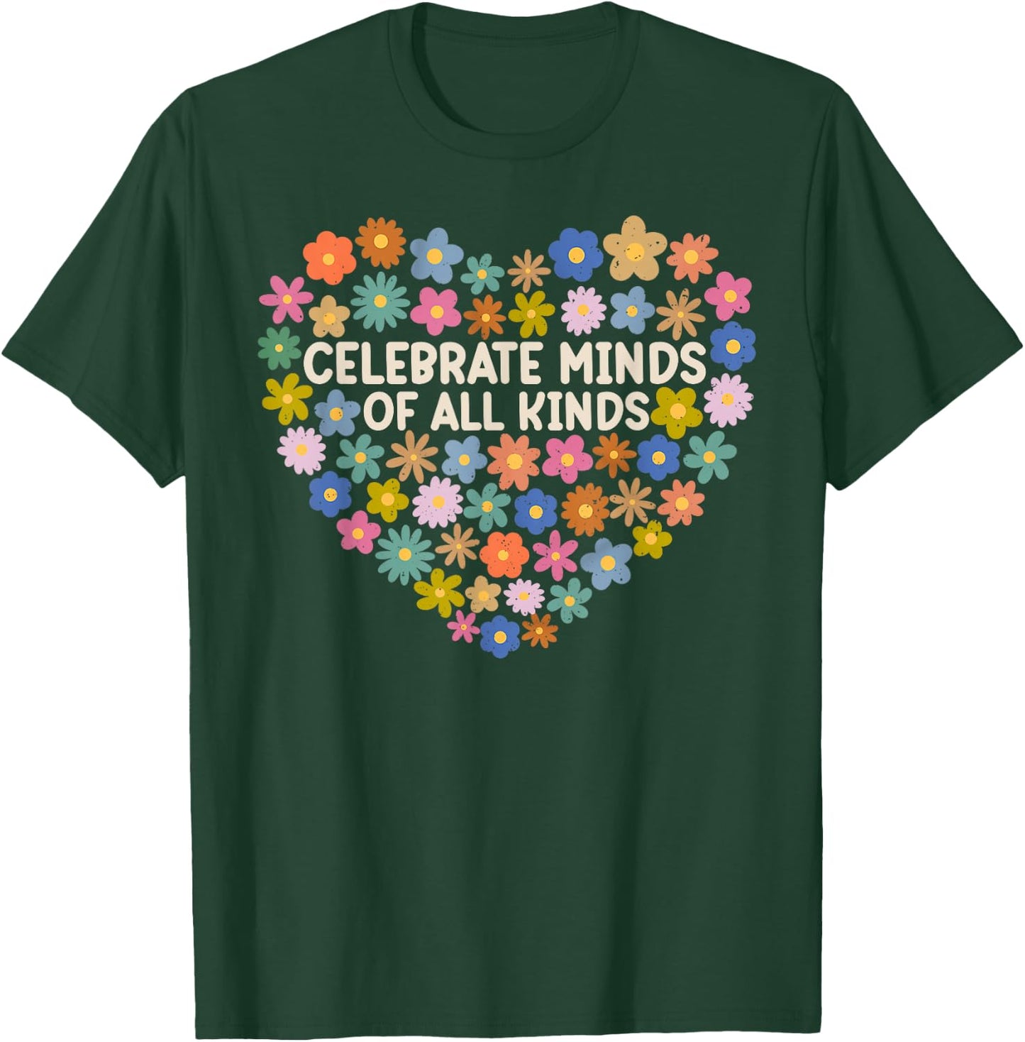 Autism Awareness Celebrate Minds Of All Kinds Flowers Heart T-Shirt - T-Shirt | Forest