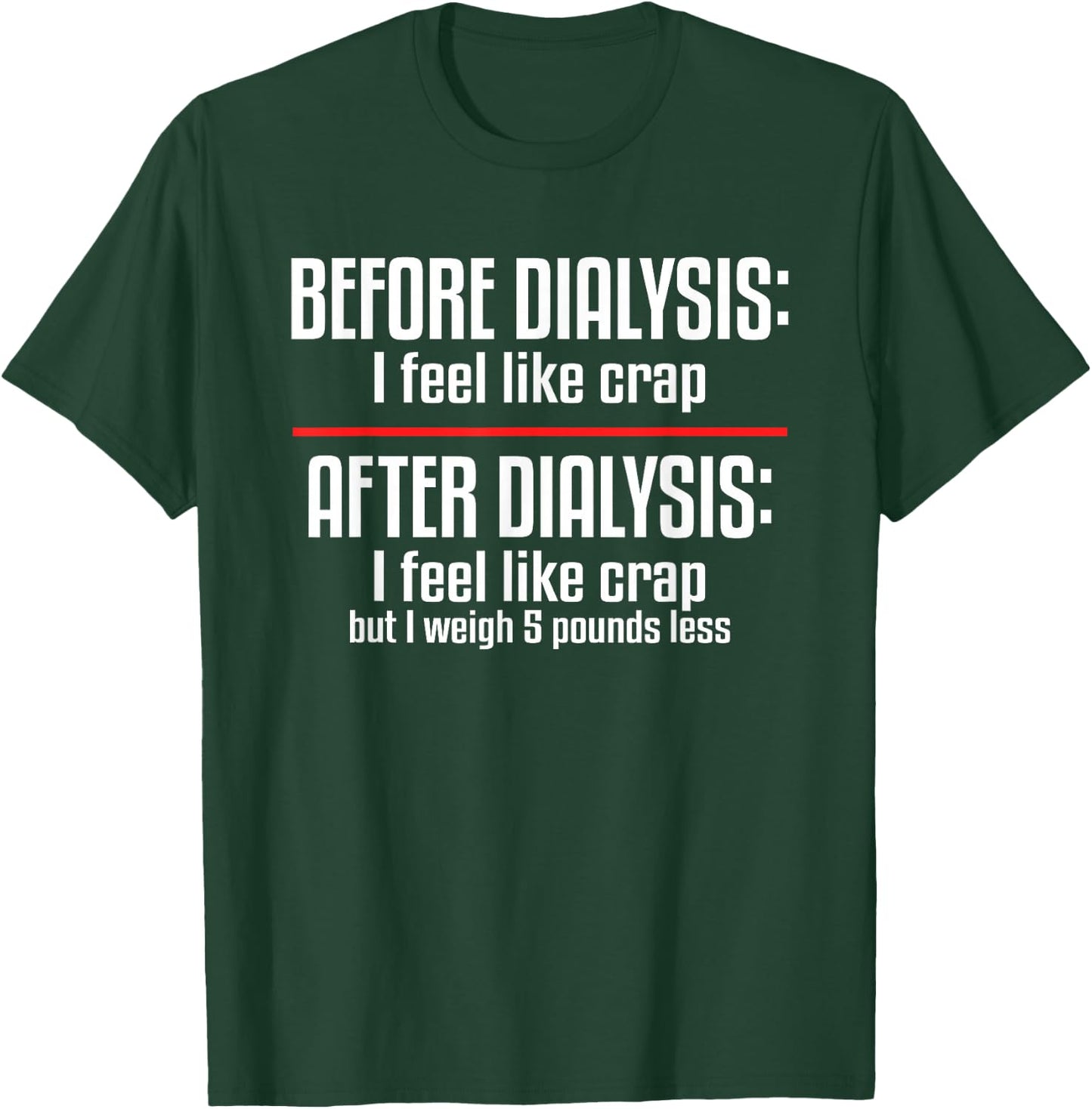 Before Dialysis and After Dialysis a Funny Dialysis Patient T-Shirt - T-Shirt | Forest