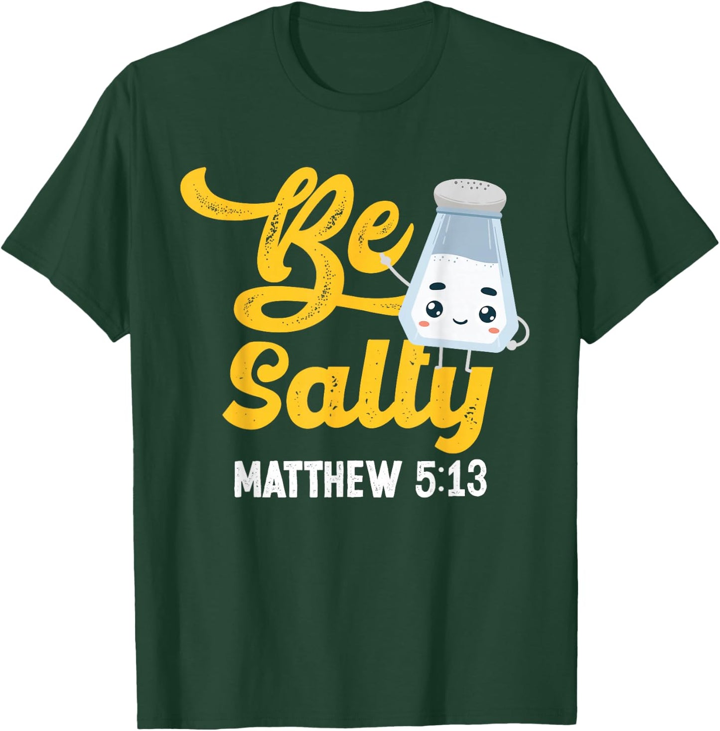 Christian Bible Verse Be Salty Matthew 5:13 T-Shirt - T-Shirt | Forest