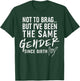 Not To Brag But I've Been The Same Gender Since Birth T-Shirt - T-Shirt | Forest