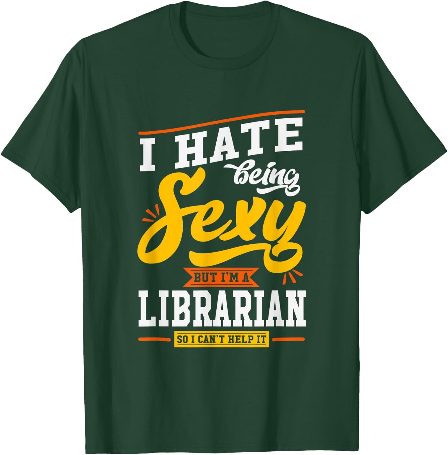 Sexy Librarian Gift Funny Library Staff Gift Quote T-Shirt - T-Shirt | Forest