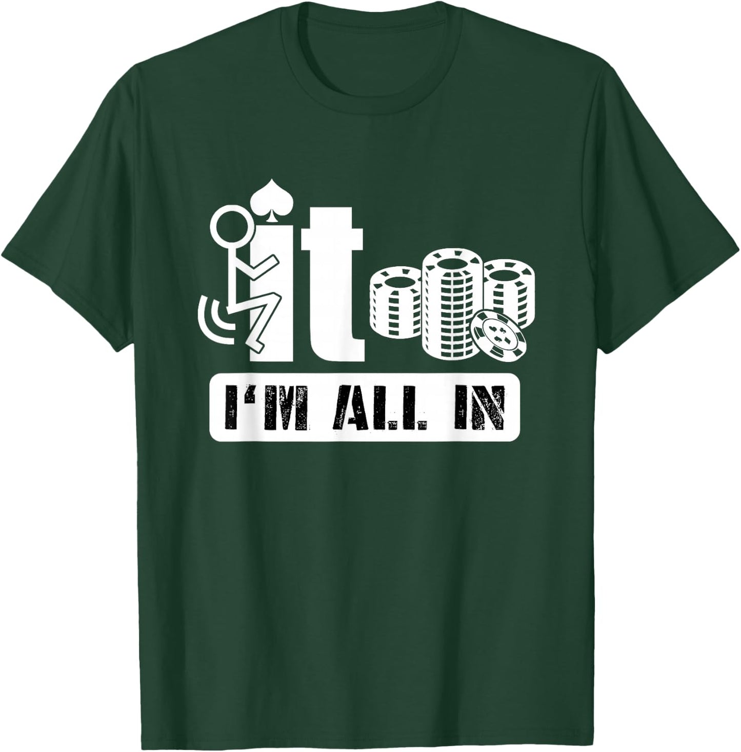 Fuck It I'm All in Casino Poker Chips Funny Card Player Gift T-Shirt - T-Shirt | Forest